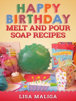 cover image of Happy Birthday Melt and Pour Soap Recipes